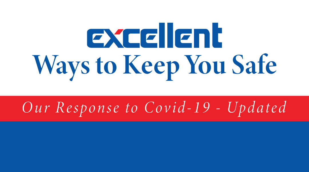 Ways to Keep You Safe… Our Response to Covid-19-Updated